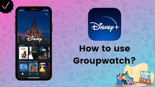 How to use Groupwatch on Disney+? - Disney+ Tips