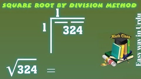 Find Square Root by Division Method in Urdu, Square Root of 324 (√324)