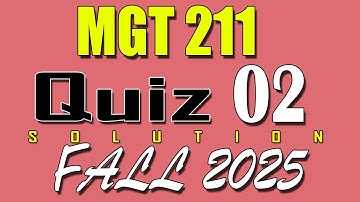 MGT211 Quiz 2 Solution 2025 | MGT211 Quiz 2 Solved Fall 2025 | VU Scholar