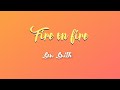 Paroles de &#39;&#39; Fire on Fire  &#39;&#39; Sam Smith