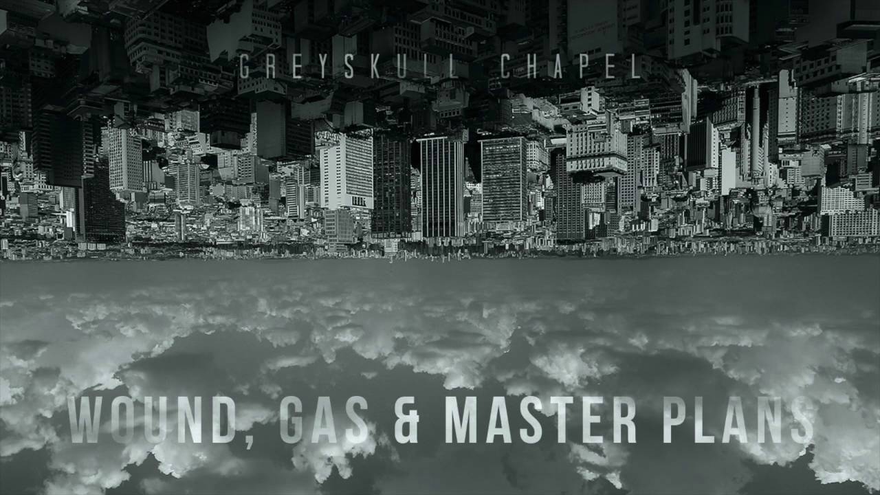 Greyskull Chapel - Wound, Gas & Master Plans (audio)