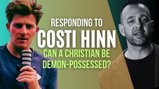 Responding to Costi Hinn: Can a Christian be Demon-Possessed