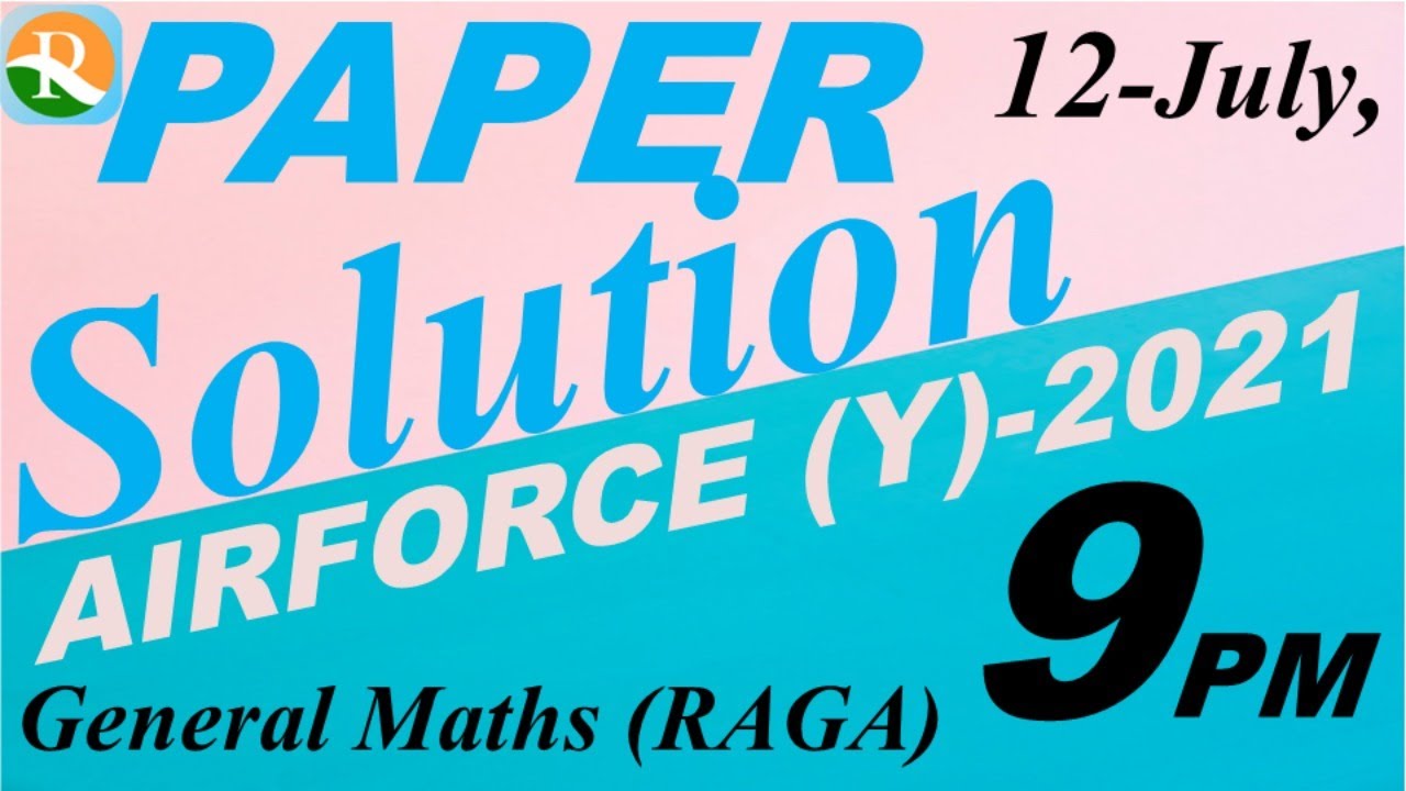 Airforce (Y) - 2021 Paper Solution | 12 July | General Maths RAGA | Defence Exams | R.S SIR