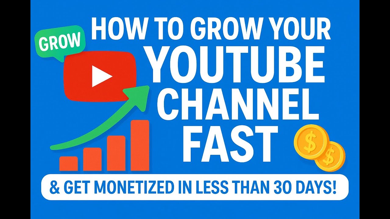 How to Grow Your YouTube Channel FAST & Get Monetized in Less Than 30 ...