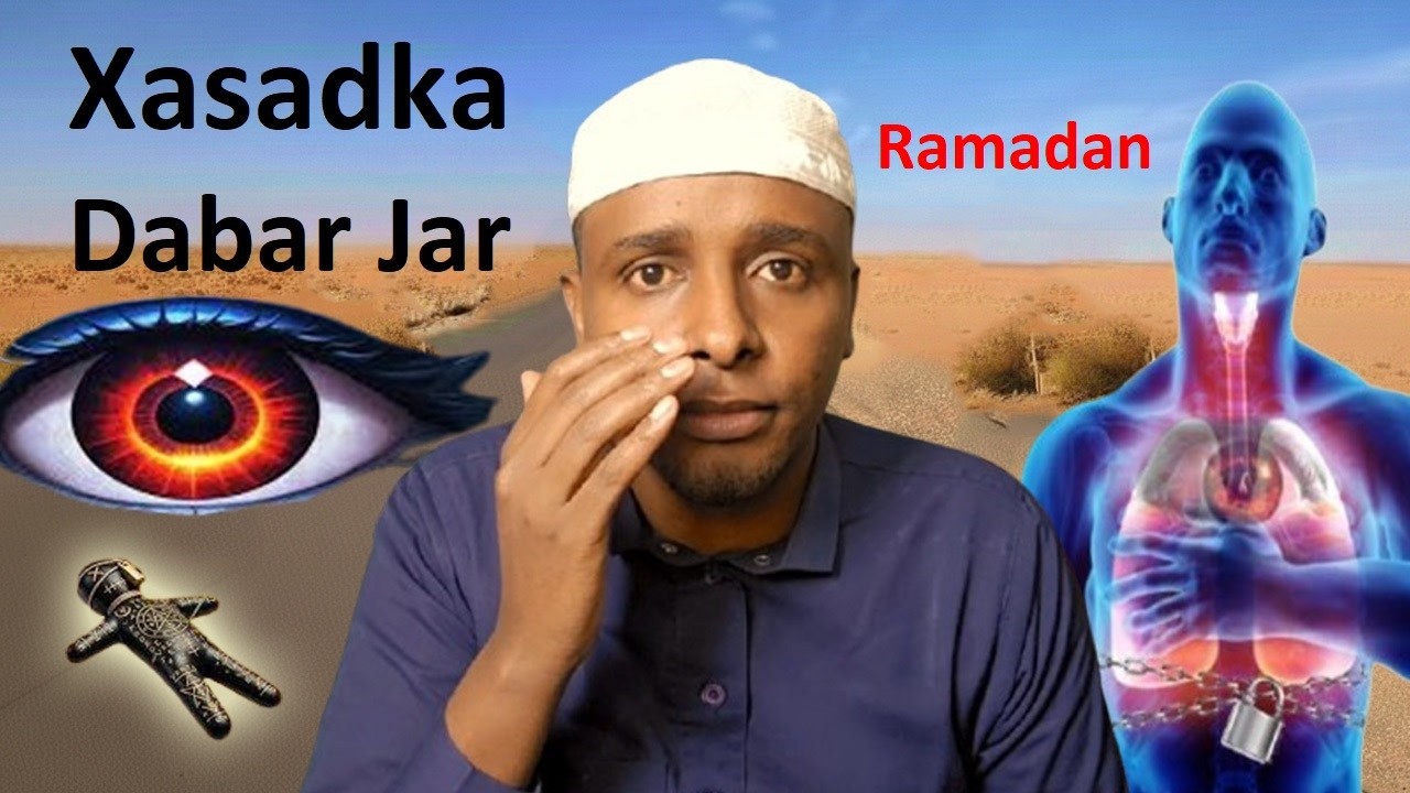 2 Sir Hadaad samayso Ramadaanka isha Qumayada xasad iyo sixir jirkada waad ka Dabar jaraysa
