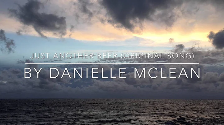 Just Another Beer (ORIGINAL SONG) by Danielle McLean
