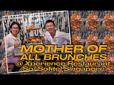 Mother Of All Brunches At Xperience Restaurant, So Sofitel Singapore