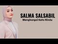 Salma Salsabil - Menghargai Kata Rindu ( Lirik Lagu )