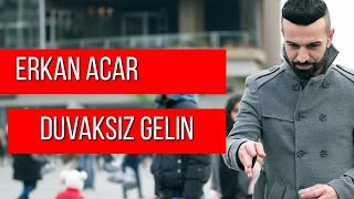 Erkan Acar - Duvaksız Gelin - Türkü  (Official   - Türkü) [© 2020 Soundhorus] Resimi