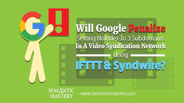 Will Google Penalize Setting NoIndex To Subdomains In A Video Syndication Network?