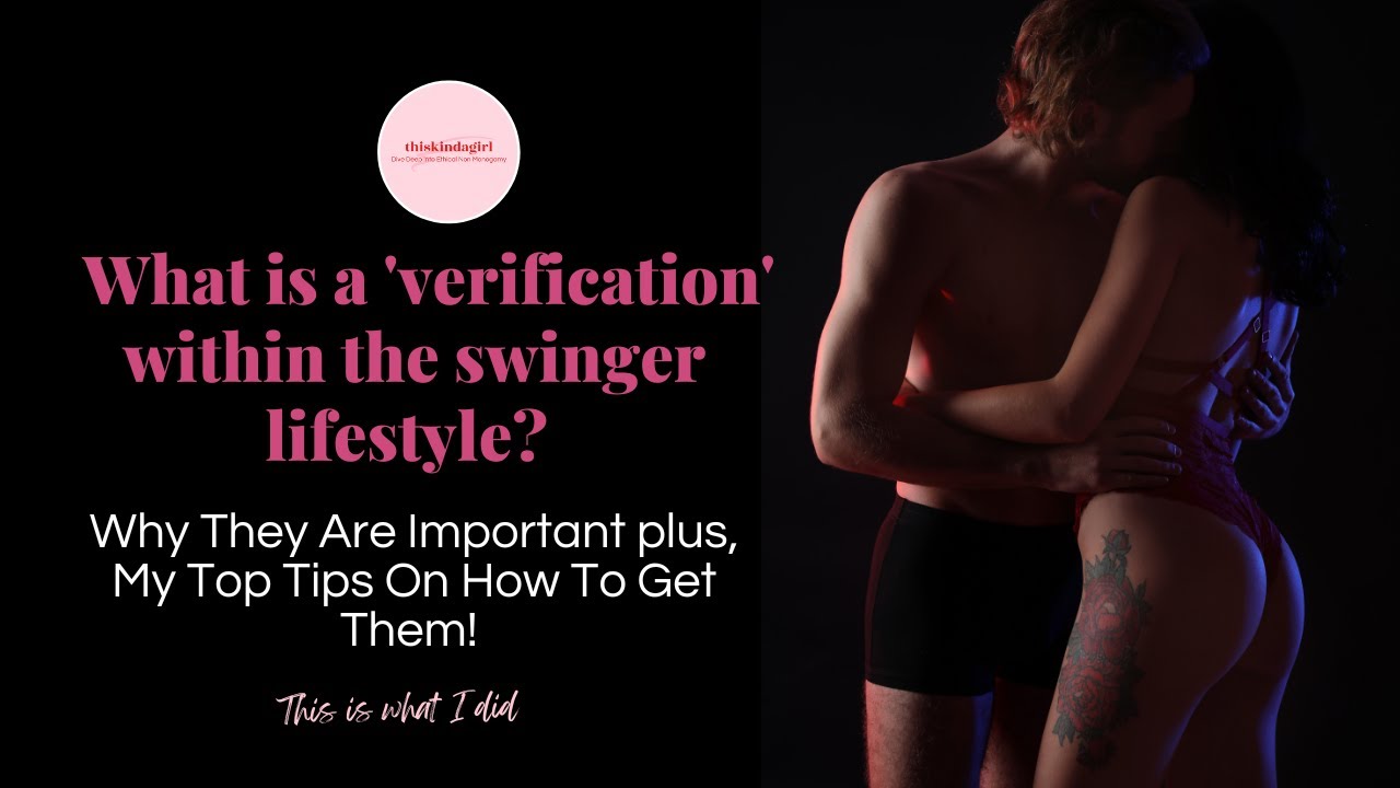What is a verification within the swinger lifestyle? Plus, How To Get Them thiskindagirl.co.uk image image