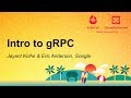 Intro to gRPC - Jayant Kolhe & Eric Anderson, Google