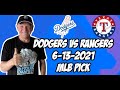 MLB Pick Today Los Angeles Dodgers vs Texas Rangers 6/13/21 MLB Betting Pick and Prediction