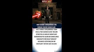 1963 Darbe Girişiminde Dik Duran Vakur Subaylar!