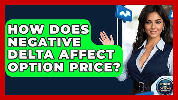 How Does Negative Delta Affect Option Price? - Stock and Options Playbook
