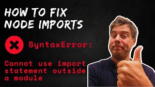 HOW TO FIX SyntaxError: Cannot use import statement outside a module