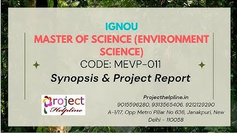 IGNOU MEVP011 PROJECT SYNOPSIS FOR Master of Science (Environment Sci) PROJECT HELP MSC(ENV) MVP-011