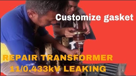#001 Replace gasket bushing HV & LV transformer 11/0.433kV leaking