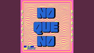 No Que No