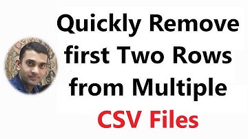Remove first two rows from multiple CSV files / How to delete multiple rows in multiple csv files