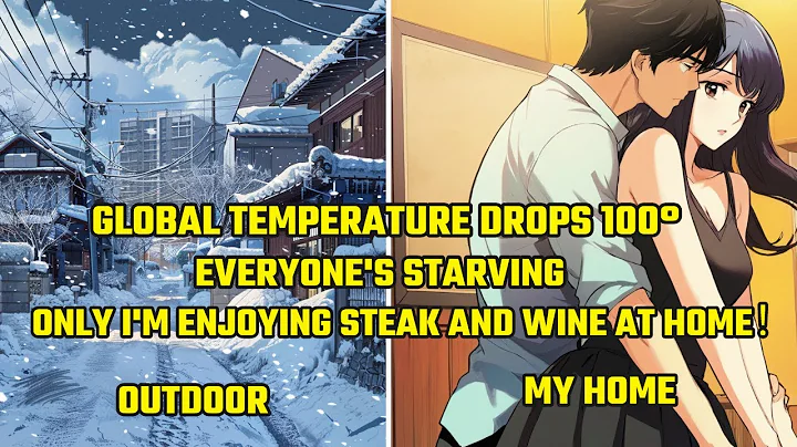 Global Temperature DROPS 100°: EVERYONE'S STARVING, ONLY I'm Enjoying STEAK and WINE at Home！ - DayDayNews