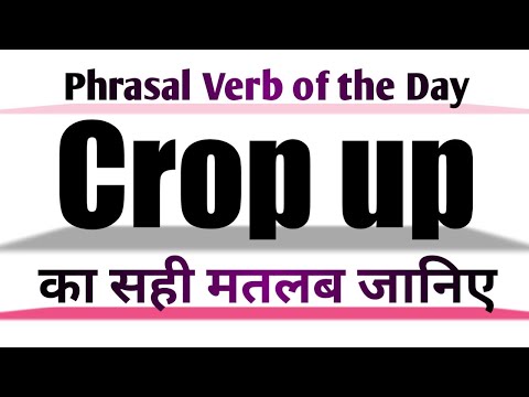 Crop up Meaning in English and Hindi | Crop up Synonyms and Antonyms | Crop up in Sentences