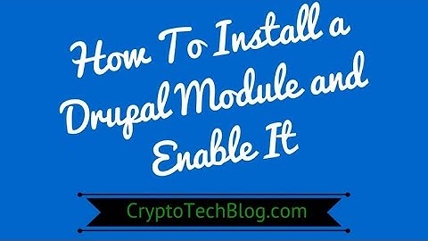How to Install a Drupal Module and Enable It