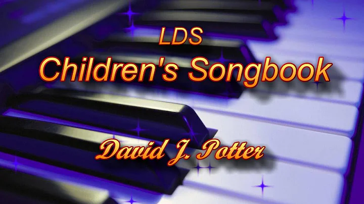 LDS Children's Songbook - performed by Dave Potter...