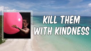 KILL THEM WITH KINDNESS (Lyrics) - IDLES