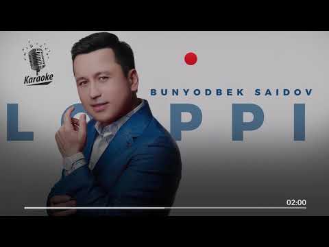 Bunyodbek Saidov - Lo'ppi-lo'ppi (Karaoke)