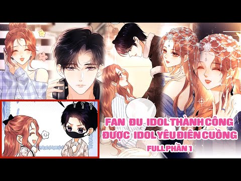 Fan Đu Idol Thành Công Được Idol Yêu Điên Cuồng
