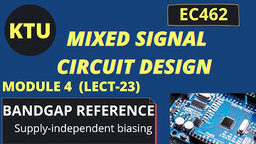 BANDGAP REFERENCES || SUPPLY INDEPENDENT BIASING || KTU MSCD || EC462
