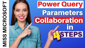 Create Power Query Parameters For Collaboration And Flexibility.