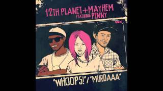 12th Planet & Mayhem - Whoops! (feat. Penny)