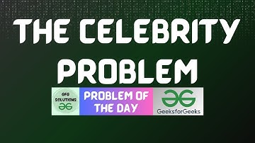 #713 GFG POTD | The Celebrity Problem | GFG Solutions | 30-08-2025