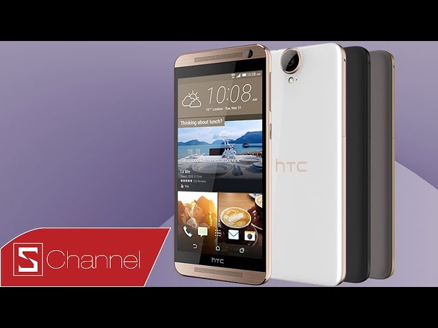 Schannel - Mở hộp HTC One E9 Plus : Màn hình 2K , Mediatek 8 nhân , camera 20 Mpx