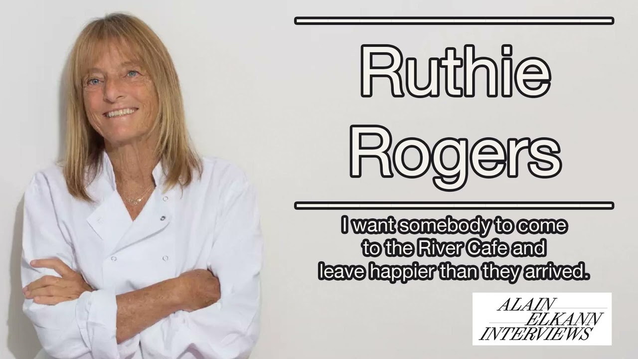 “Half Poetry, Half Science”: The Art of Food with River Cafe’s Ruthie Rogers - 258 - Alain...
