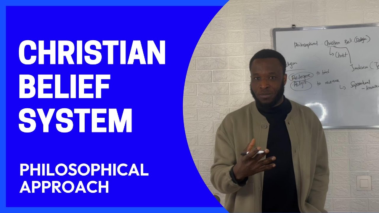Christian Belief System - Philosophical Approach - YouTube