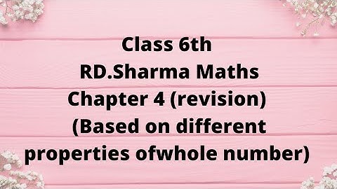 chapter 4 rd sharma class 6// properties on whole numbers//closure property, distributive property