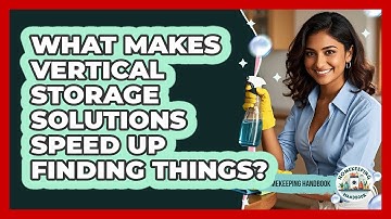 What Makes Vertical Storage Solutions Speed Up Finding Things? - Homekeeping Handbook