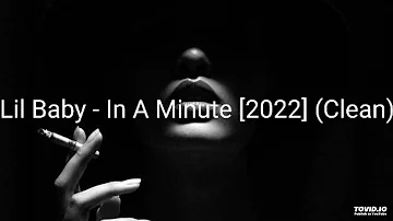 Lil Baby - In A Minute [2022] (Clean)
