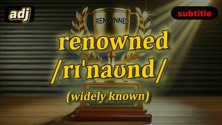 [adj] Renowned meaning (widely known) with 5 examples