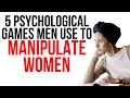 5 Psychological Games Men Use To Manipulate  Women And How To TURN THE TABLES ON THEM!!