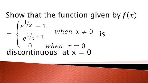 show that the function e^1/x-1/e^1/x+1 is a continuous function