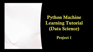Information Python Machine Learning Tutorial (Data Science) - Project 1 Update