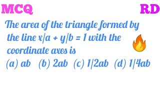 The Area Of Triangle Formed By The Line X A Y B 1 With Coordinate Axes Is Mcq Rd Class 10 Youtube