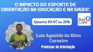 #Episódio 63: PodCare -  O IMPACTO DO ESPORTE DE ORIENTAÇÃO NA EDUCAÇÃO E NA SAÚDE.