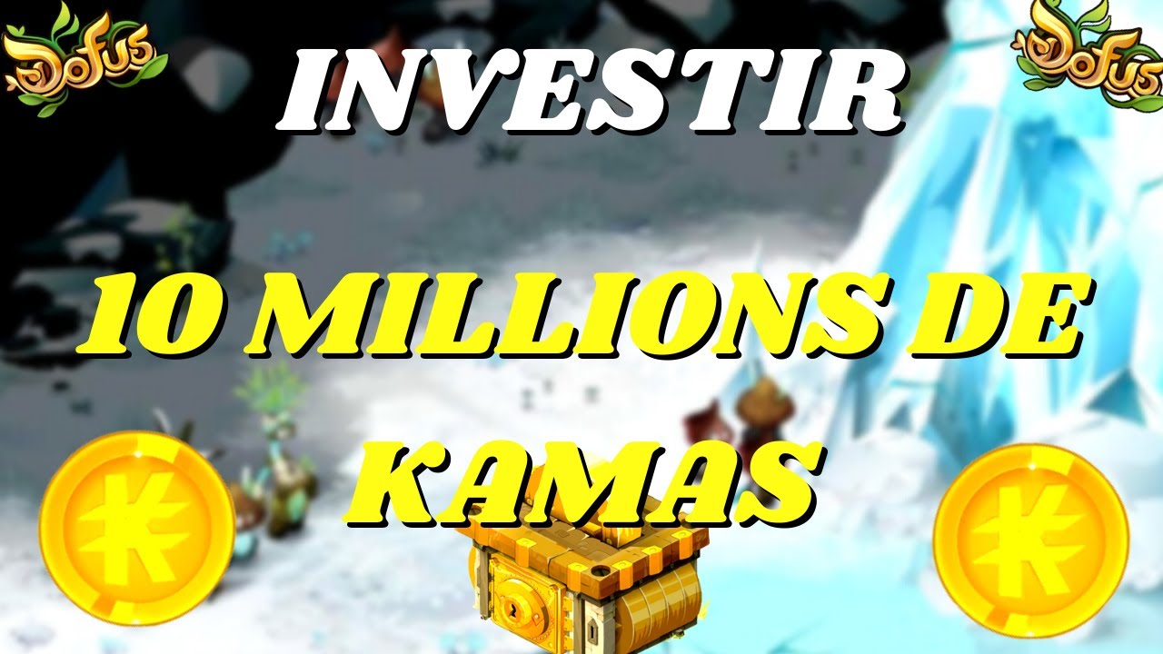 COMMENT INVESTIR 10 MILLIONS DE KAMAS SUR DOFUS (KAMAS FACILE ET RAPIDE)