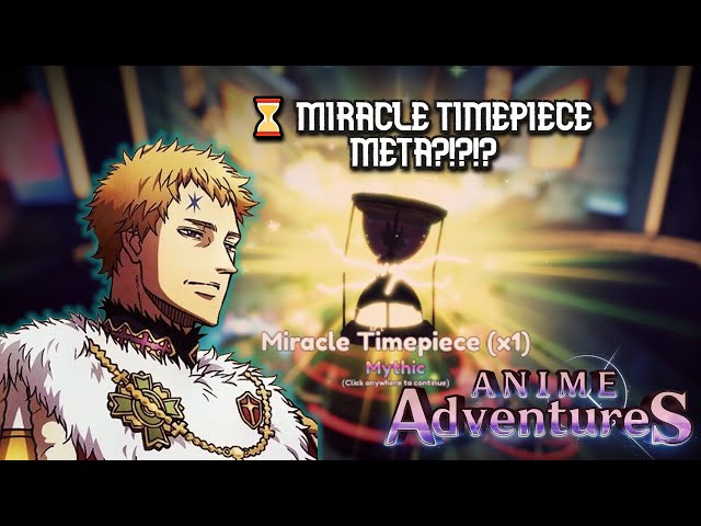 The New Miracle Timepiece Relic Gives You An Extra 120% damage?? Anime  Adventures Update 7.5 