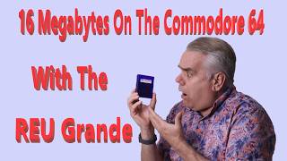 16 Megabytes On The Commodore 64 With The REU Grande Wealth